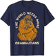 Orangutan The World Needs More Orangutans Wildlife Animal T-Shirt - T-Shirt | Navy