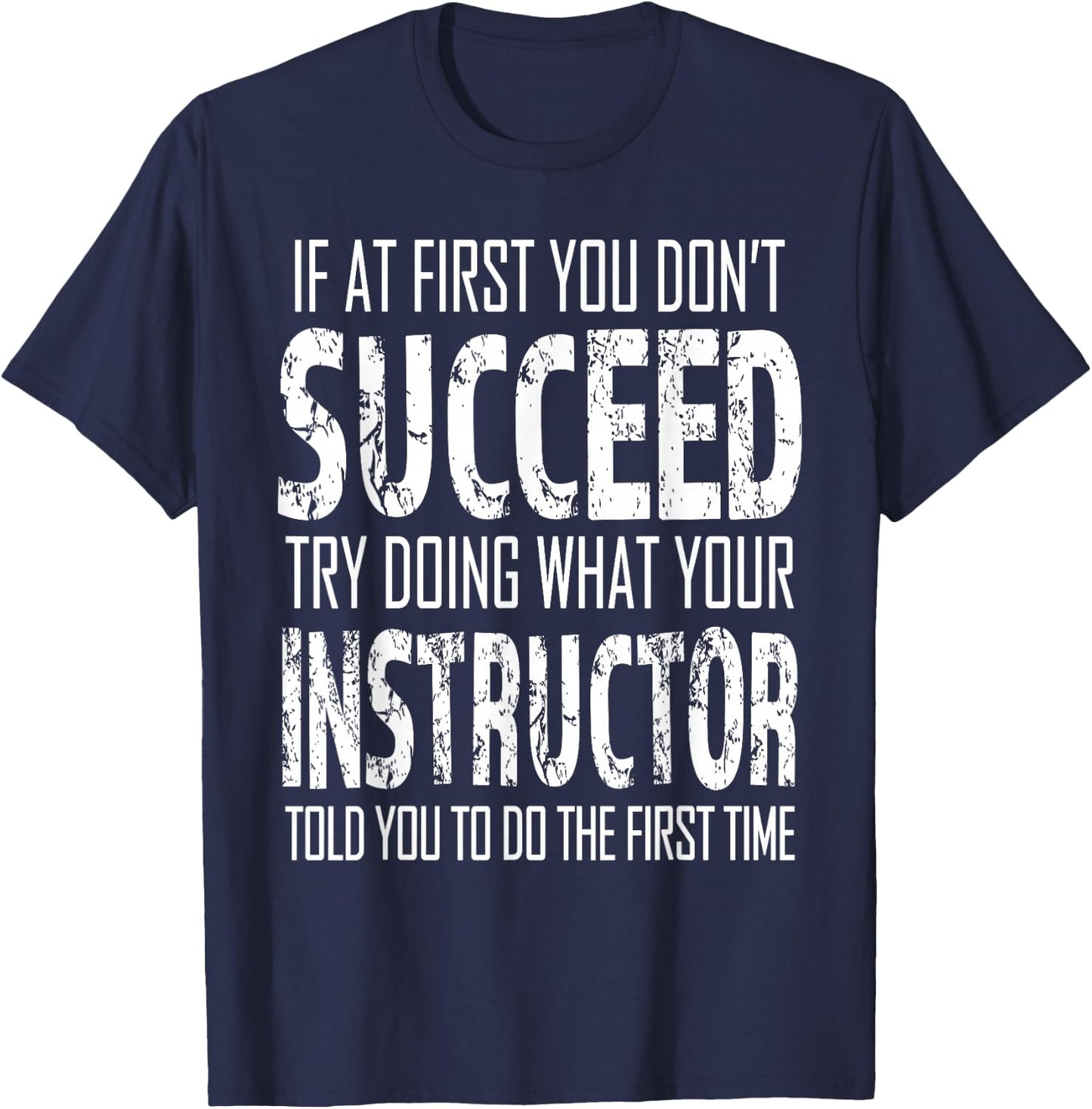 Instructor If at first you don't succeed Gift T-Shirt - T-Shirt | Navy
