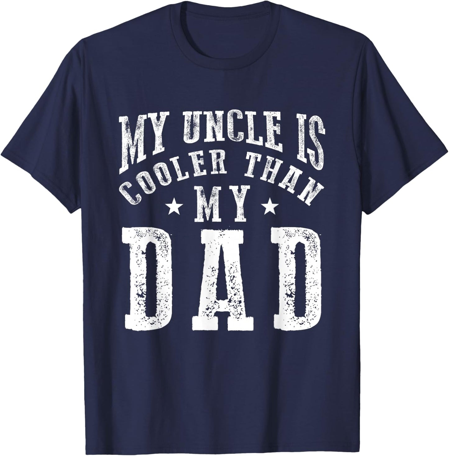 My Uncle is cooler than my Dad funny nephew niece sayings T-Shirt - T-Shirt | Navy