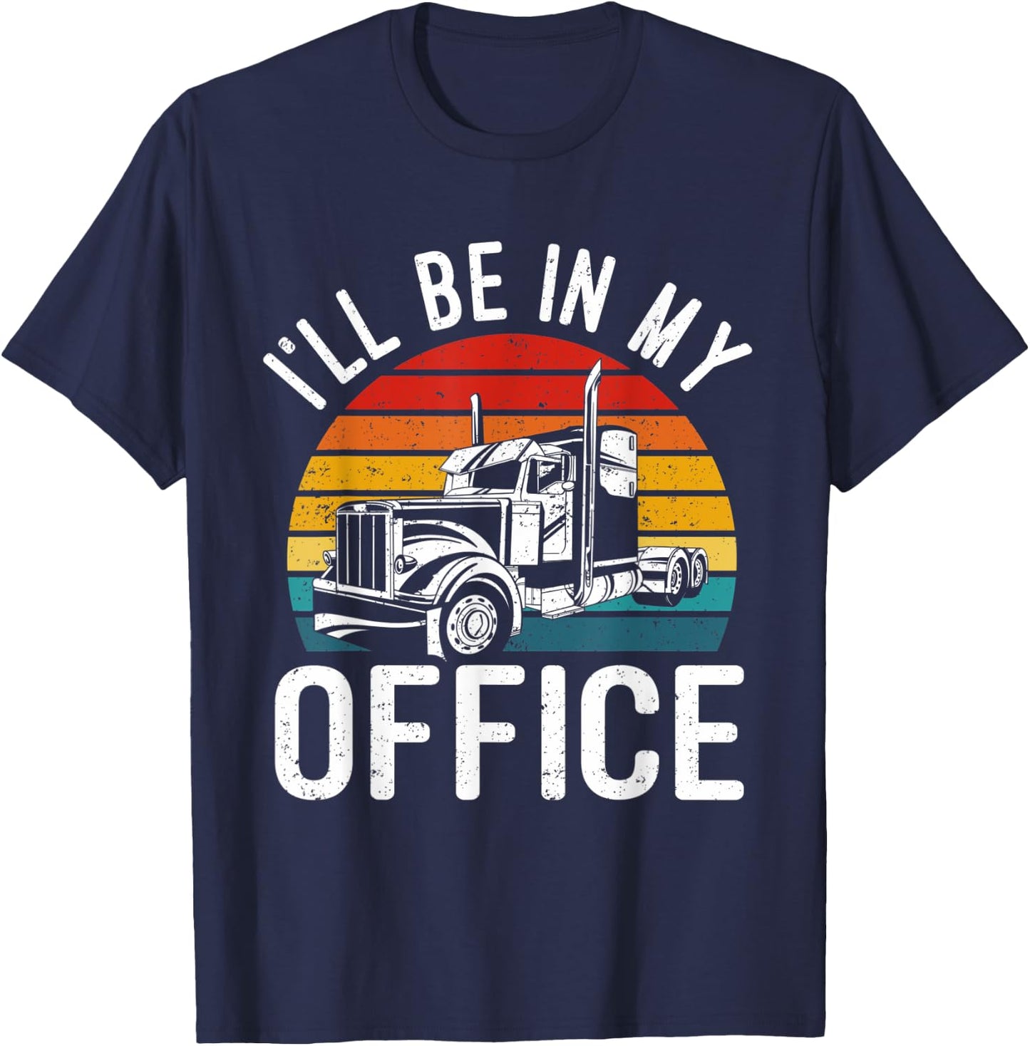 Vintage I'll Be In My Office Trailer Truck Driver T-Shirt - T-Shirt | Navy