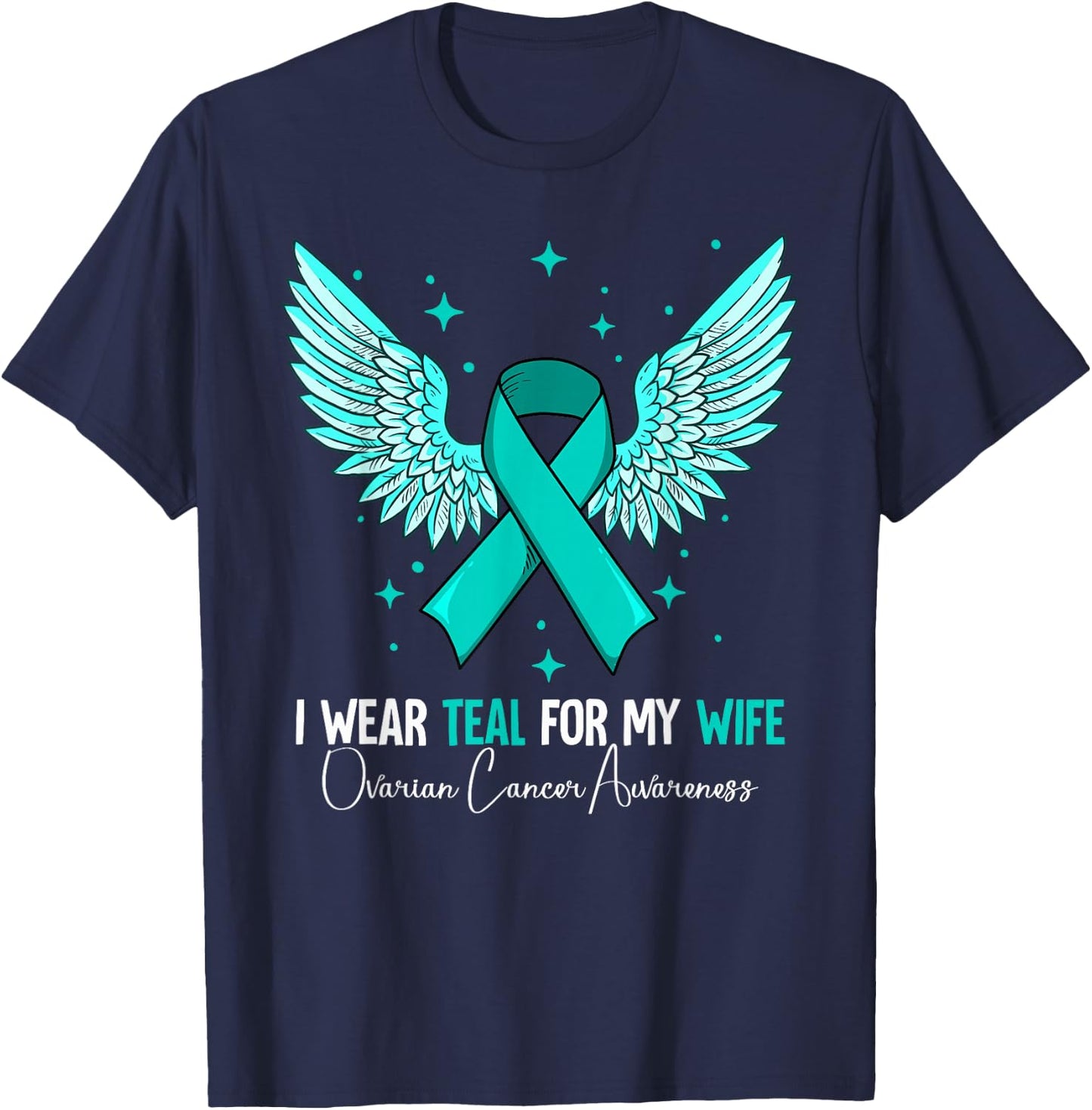 I Wear Teal For My Wife Ovarian Cancer Awareness T-Shirt - T-Shirt | Navy