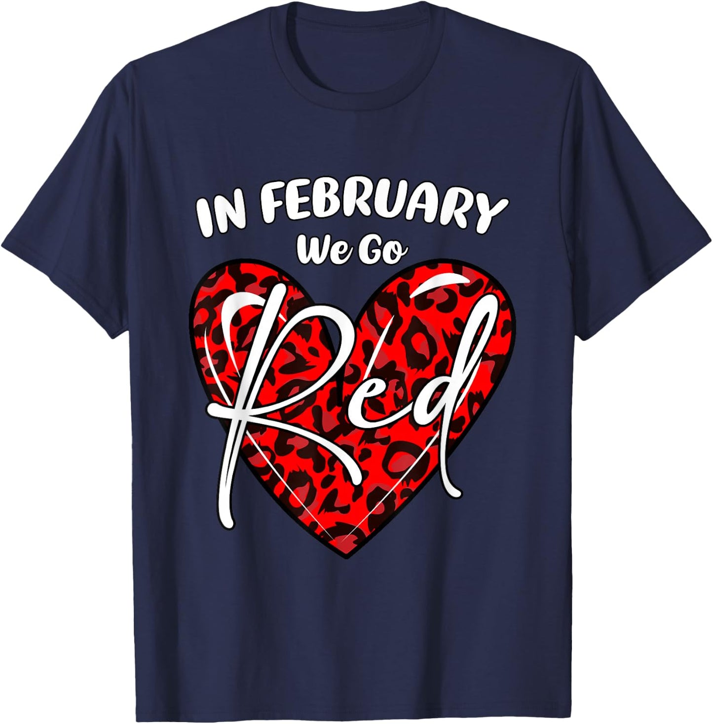 Go Red Heart - In February We Go Red Heart Disease Awareness T-Shirt - T-Shirt | Navy