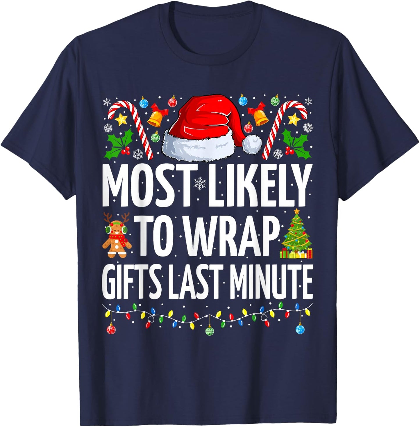 Most Likely To Wrap Gifts Last Minute Funny Family Christmas T-Shirt - T-Shirt | Navy