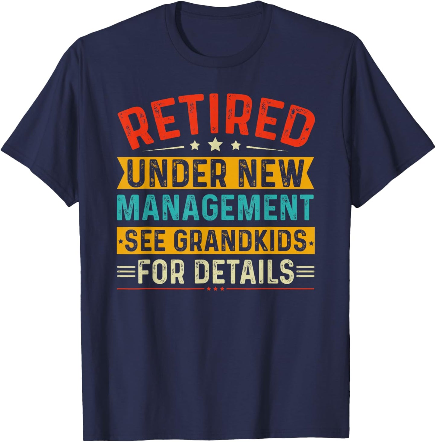 Retired Under New Management See Grandkids For Details T-Shirt - T-Shirt | Navy