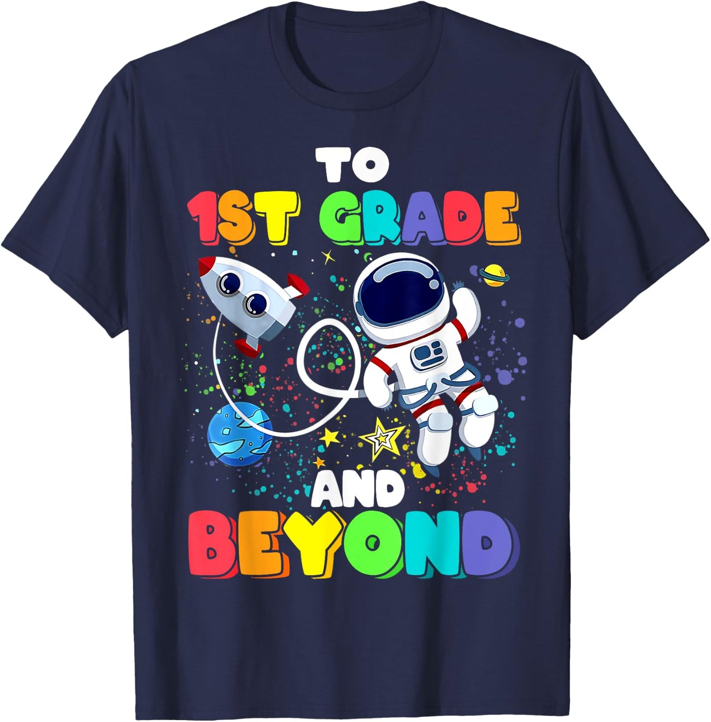 To 1st Grade And Beyond First Grade Astronaut Back To School T-Shirt - T-Shirt | Navy