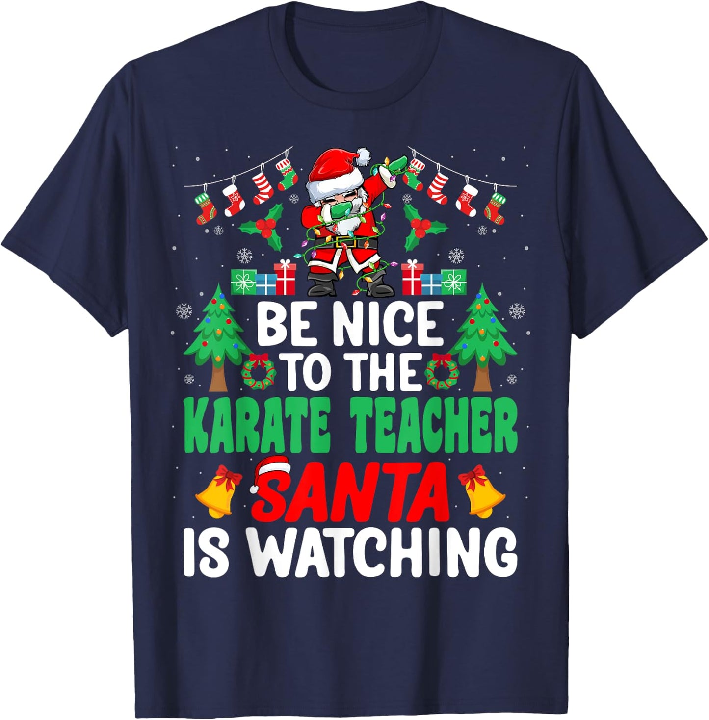 Be Nice to the Karate Teacher Santa Karate Trainer Christmas T-Shirt - T-Shirt | Navy