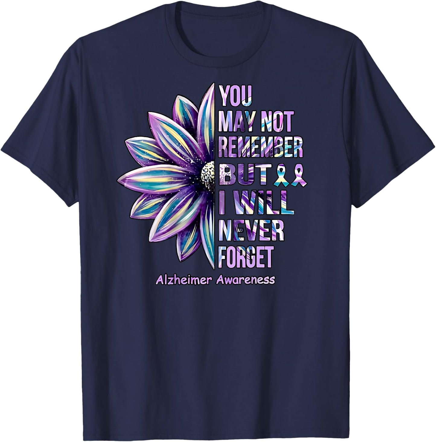 You May Not Remember but I Will Never Forget T-Shirt - T-Shirt | Navy
