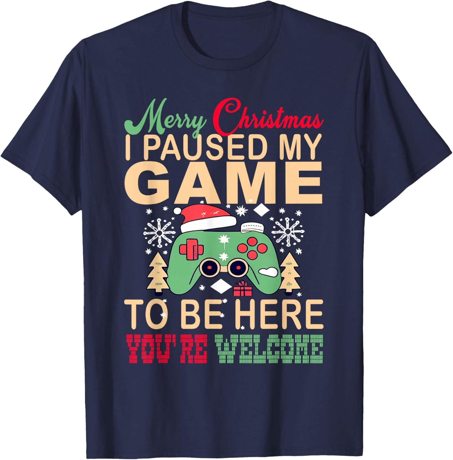 I Paused My Game to be here Christmas T-Shirt - T-Shirt | Navy