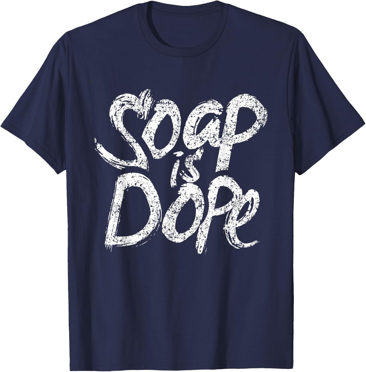 Soap is dope Disinfect Hands Washing Wash Hand T-Shirt - T-Shirt | Navy