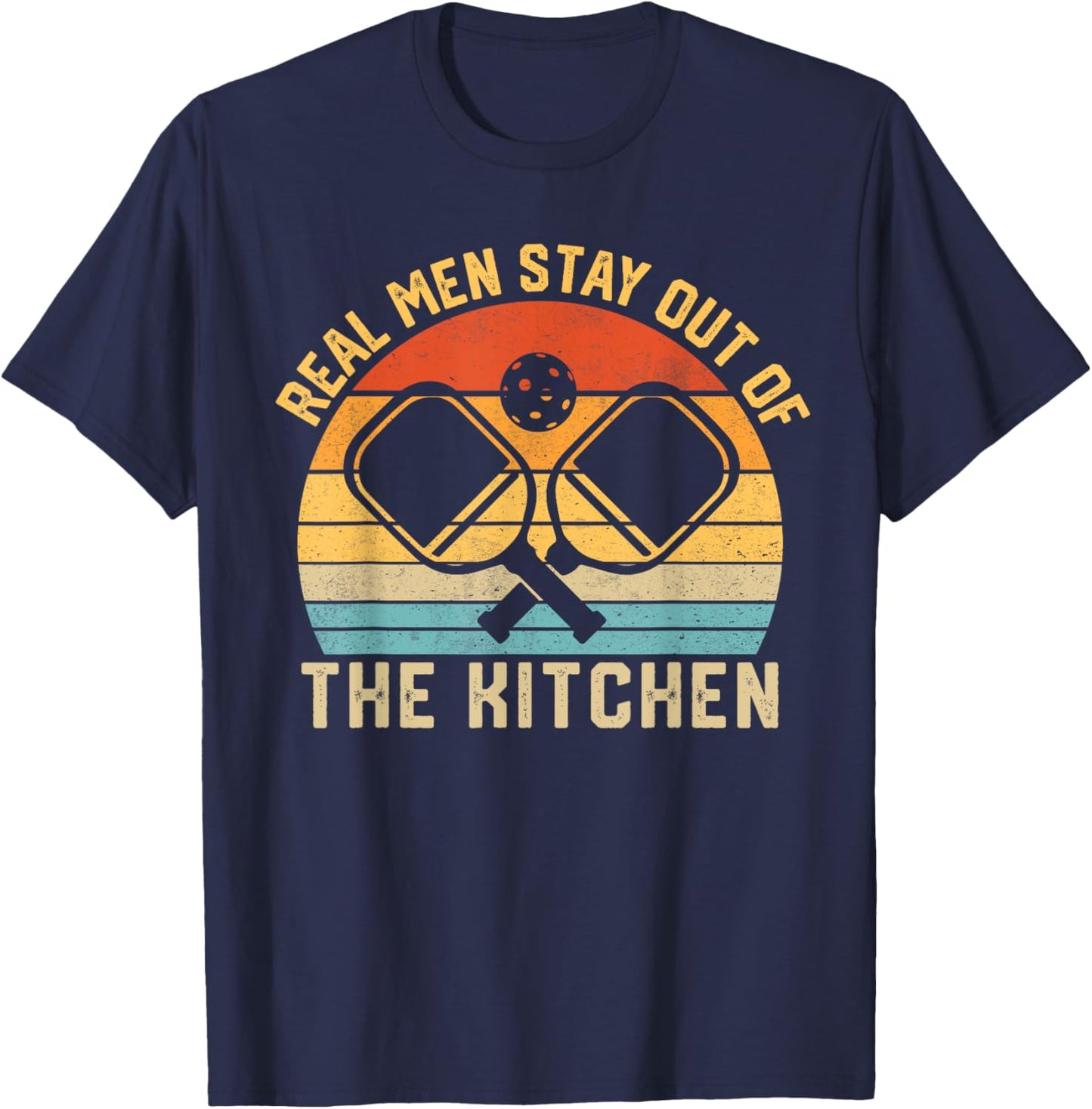 Real Men Stay Out of the Kitchen Funny Pickleball Vintage T-Shirt - T-Shirt | Navy