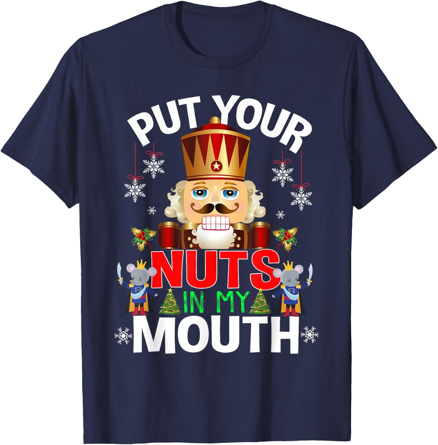 Ugly Christmas Put Your Nuts In My Mouth Nutcracker T-Shirt - T-Shirt | Navy
