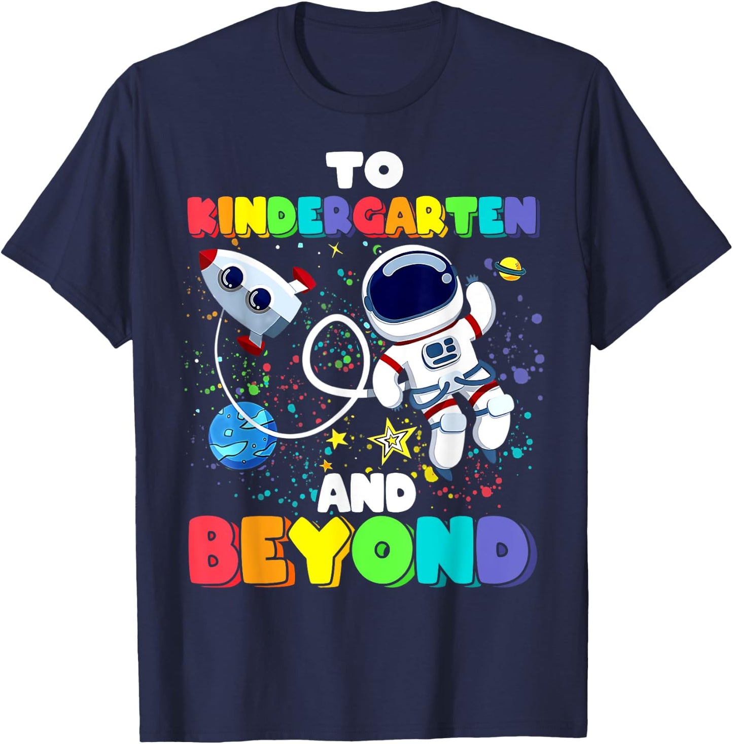To Kindergarten And Beyond Astronaut Back To School Funny T-Shirt - T-Shirt | Navy