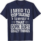 I Need To Stop Talking To Myself That Dork Does Crazy Things T-Shirt - T-Shirt | Navy