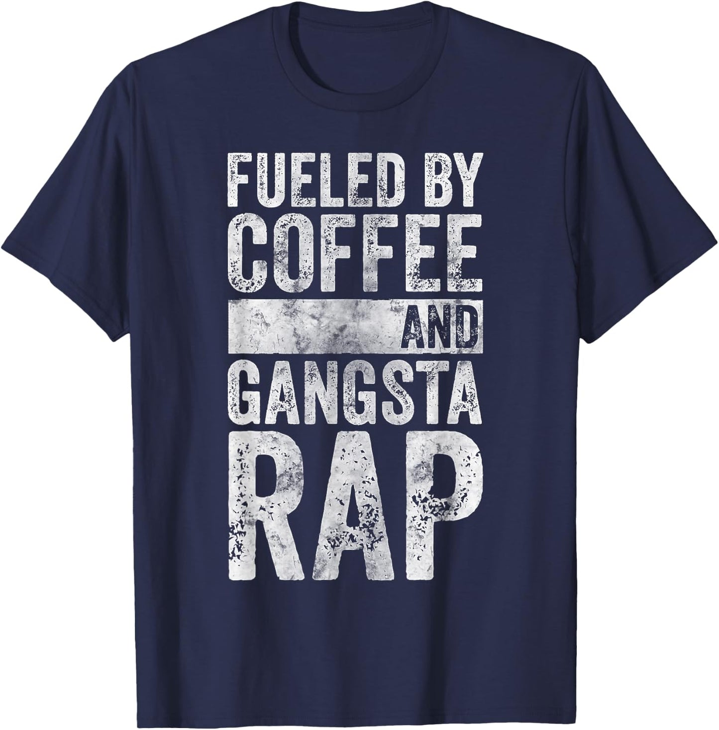 Funny Hip Hop Music Shirt Fueled By Coffee And Gangsta Rap T-Shirt - T-Shirt | Navy