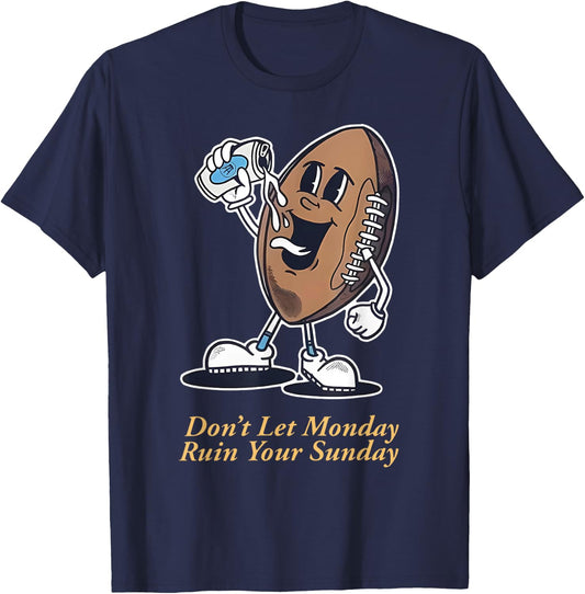 Don't Let Mondav Ruin Your Sunday Football Funny T-Shirt - T-Shirt | Navy
