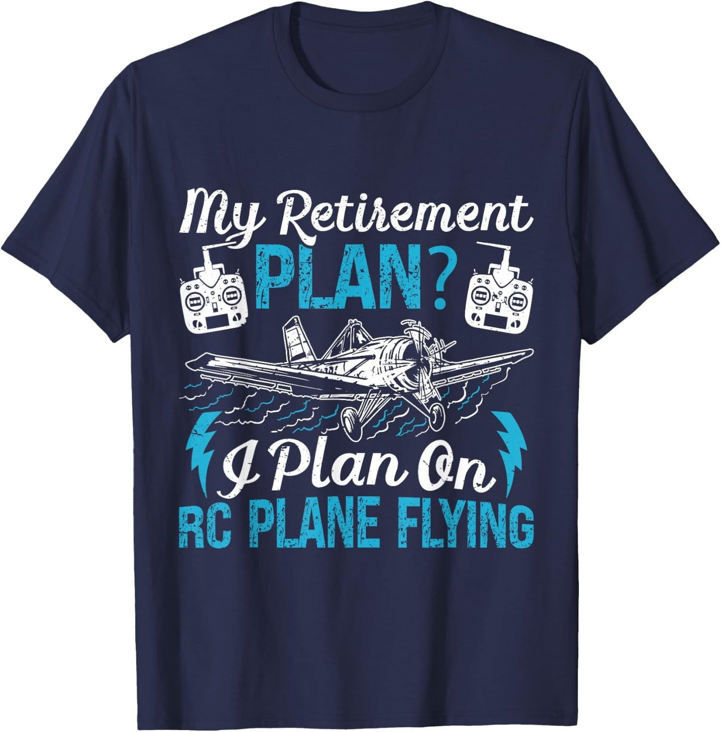 RC Airplane My Retirement Plan? Model Plane Lovers Retired T-Shirt - T-Shirt | Navy