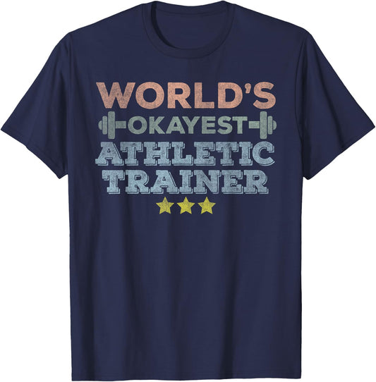 World's Okayest Athletic Trainer funny Athletic Training Gym T-Shirt - T-Shirt | Navy