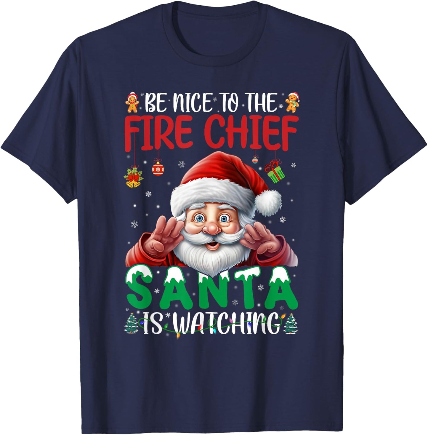 Be Nice To Fire Chief Santa Watching Christmas Firefighter T-Shirt - T-Shirt | Navy