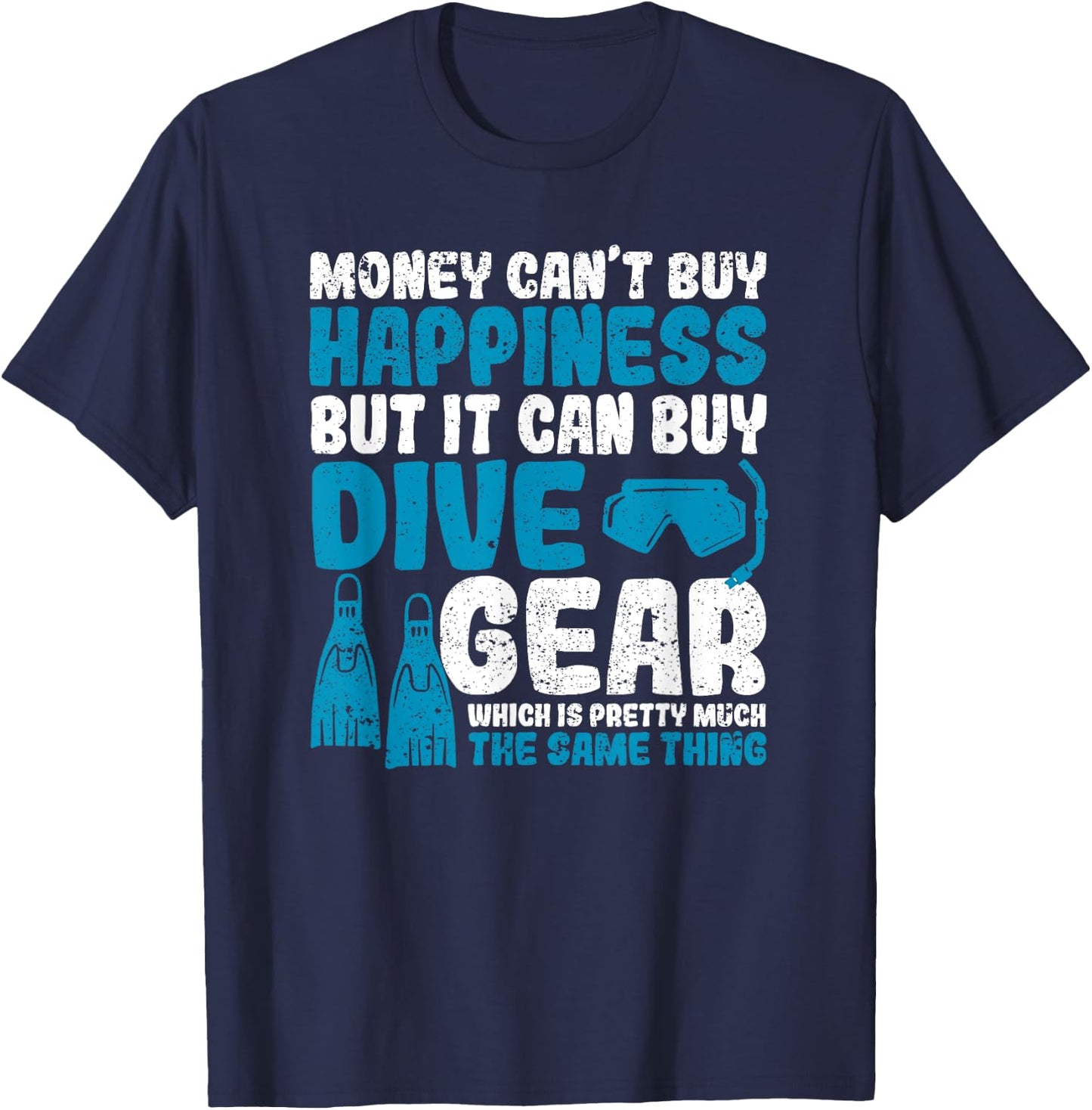 Money Can't Buy Happiness But It Can Dive Gear Scuba Diving T-Shirt - T-Shirt | Navy