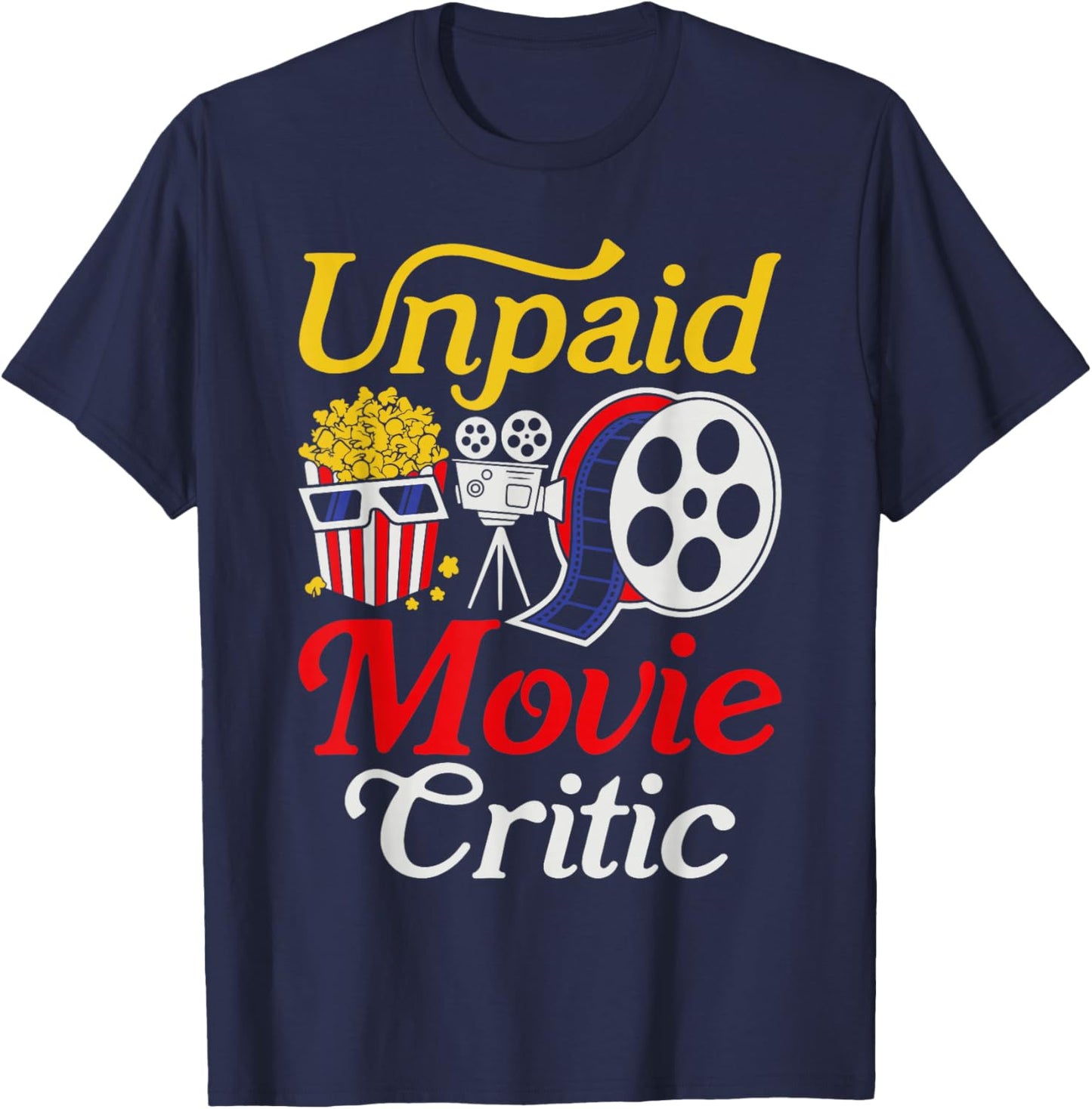 Funny Unpaid Movie Critic Cinema T-Shirt - T-Shirt | Navy