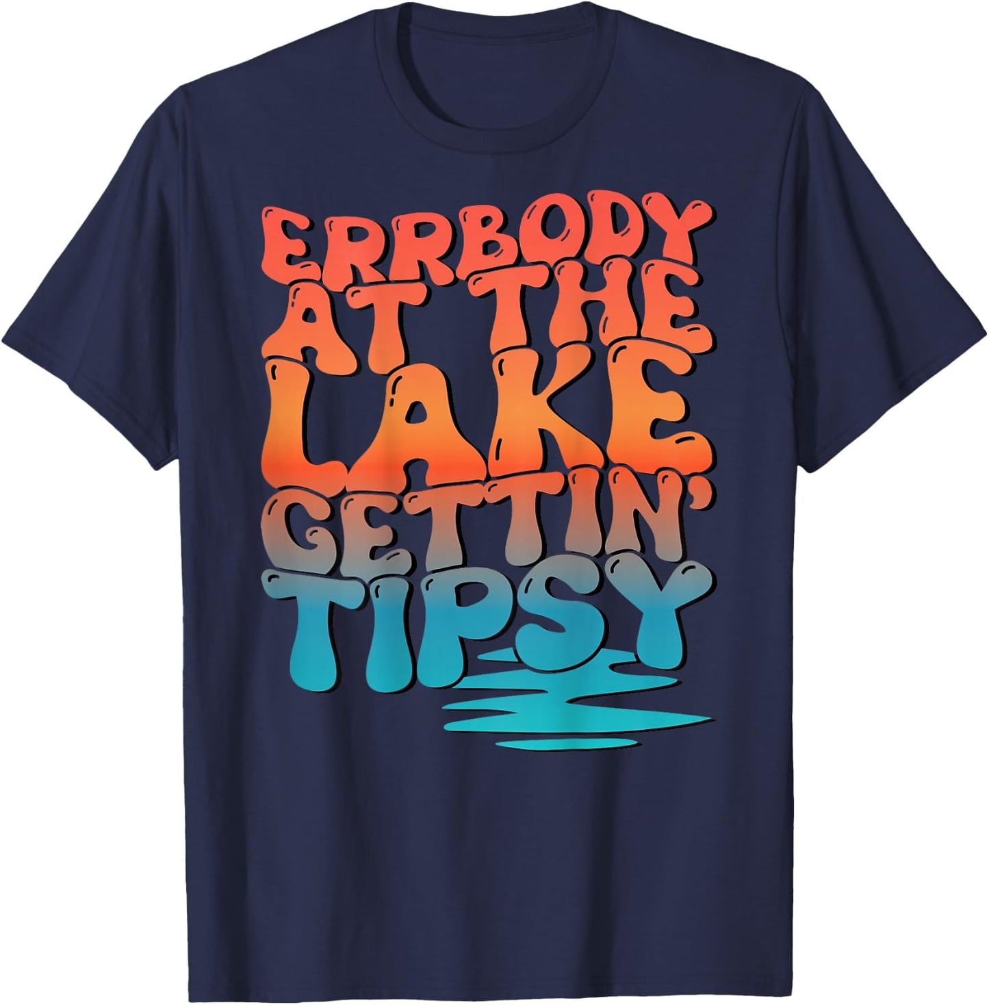 Errbody At The Lake Gettin' Tipsy Lake Life Summer Trendy Women T-Shirt - T-Shirt | Navy