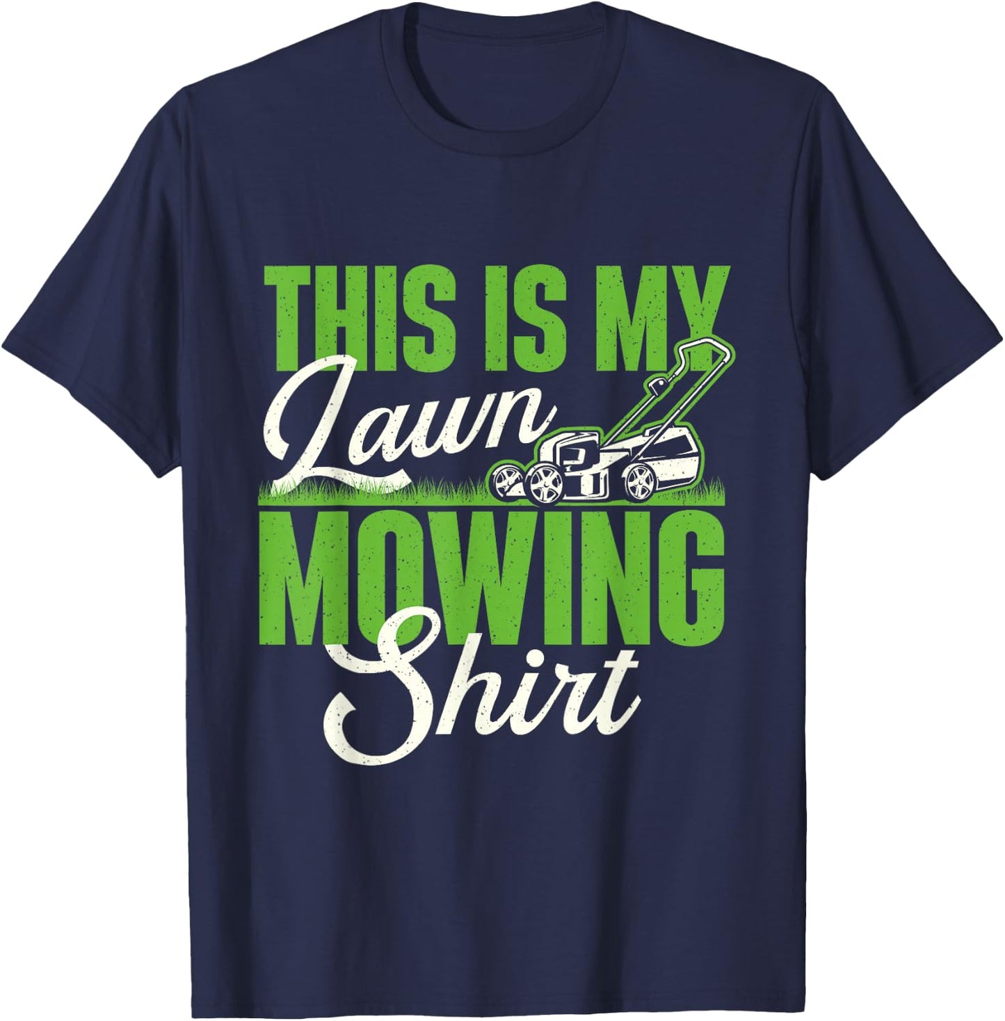 This Is My Lawn Mowing Shirt - Gardening Gardener Lawn Mower T-Shirt - T-Shirt | Navy