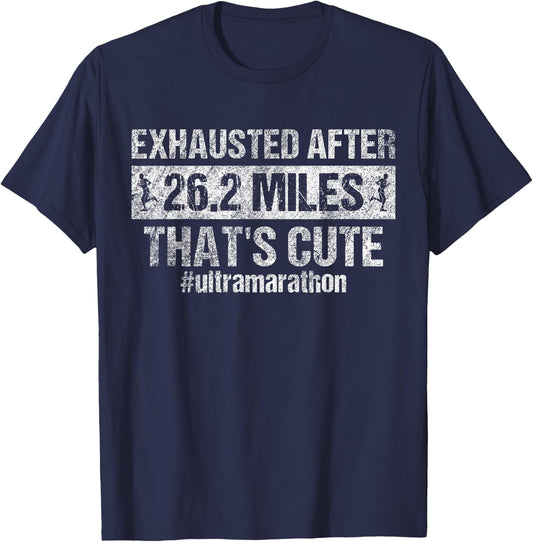 Exhausted After 26.2 Miles - That's Cute Funny Ultramarathon T-Shirt - T-Shirt | Navy