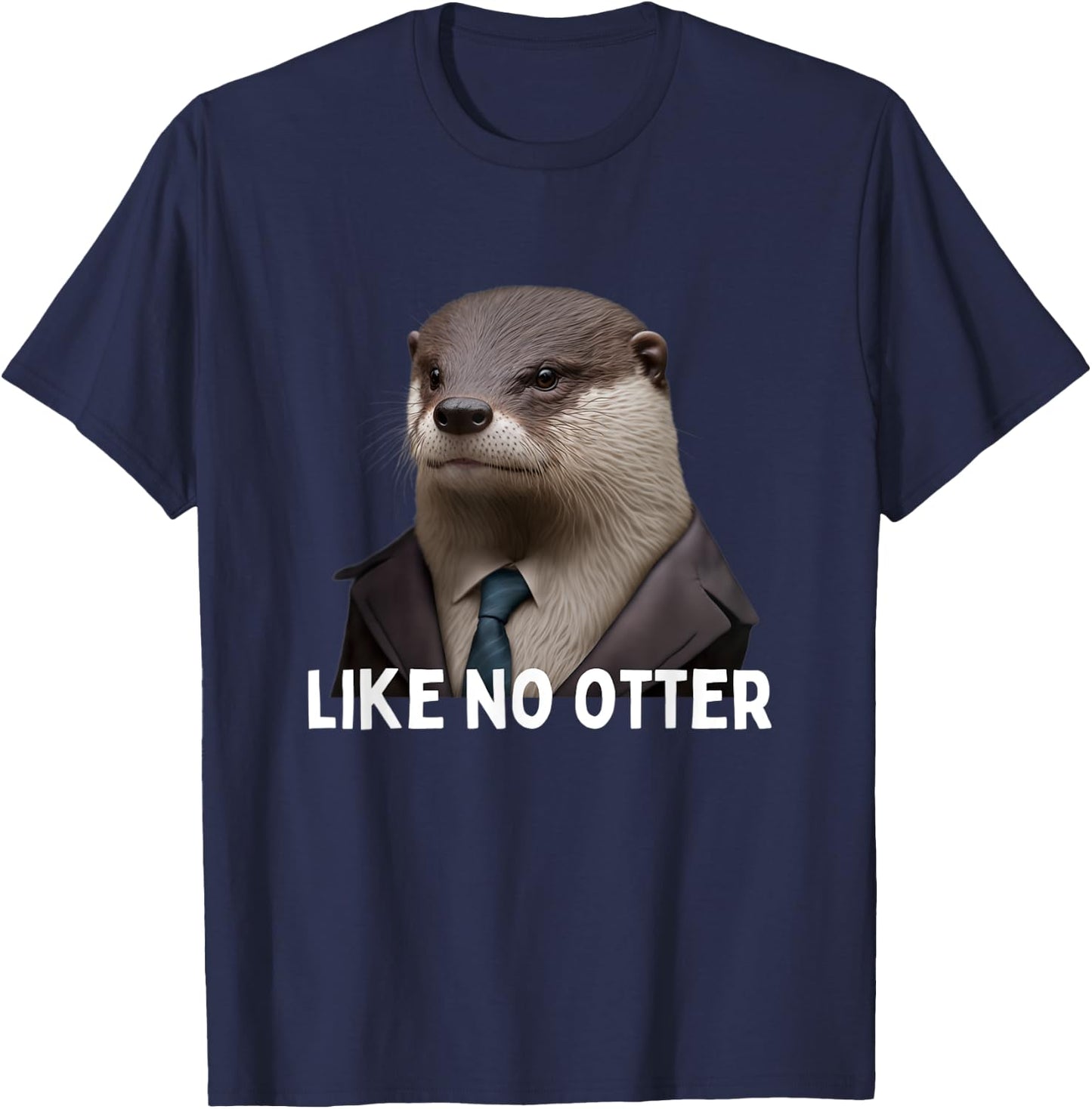 Like no Otter Grumpy Otter in Suit funny monday hater T-Shirt - T-Shirt | Navy