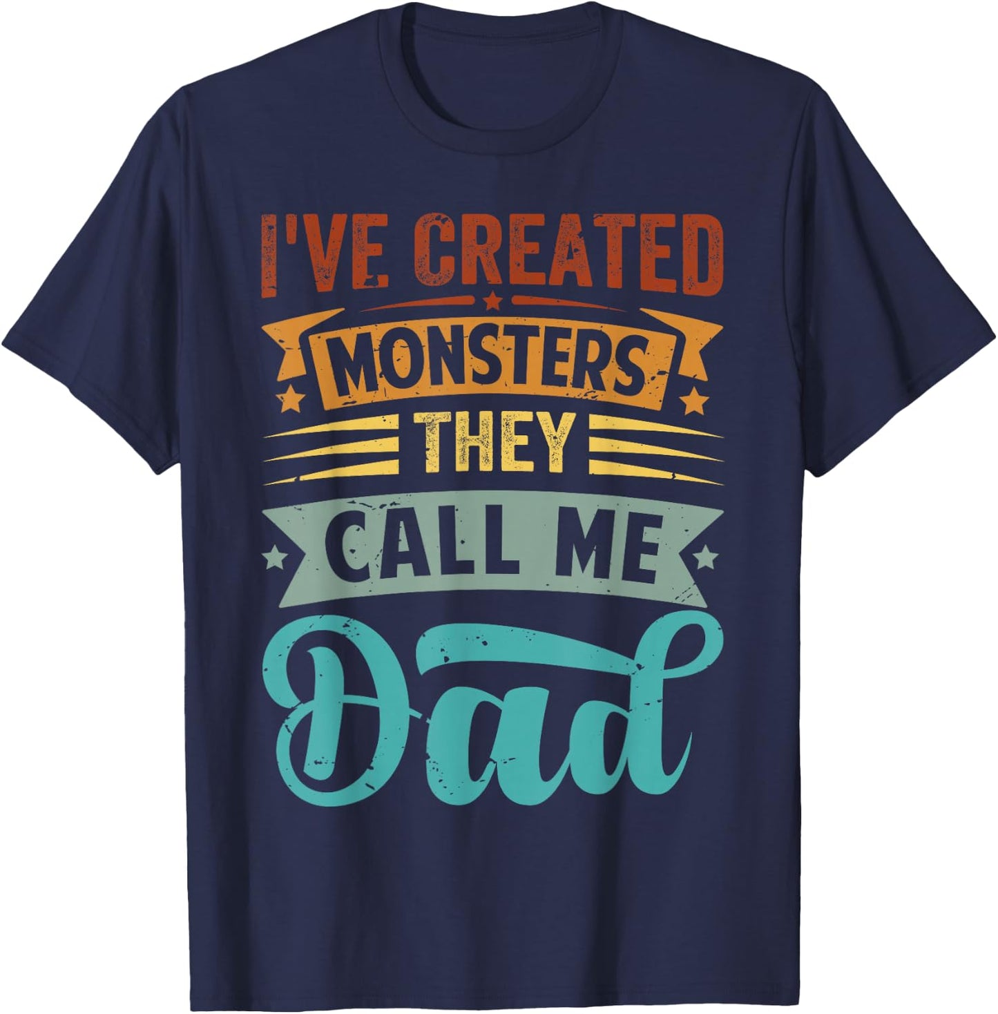 I've Created Monsters - They Call Me Dad T-Shirt - T-Shirt | Navy