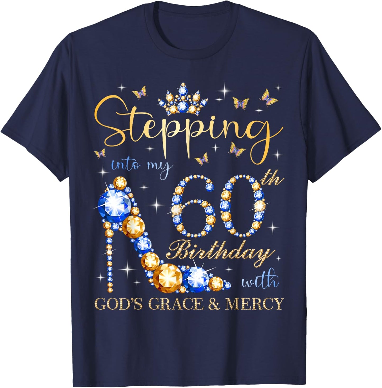 Stepping Into My 60th Birthday With God's Grace & Mercy T-Shirt - T-Shirt | Navy