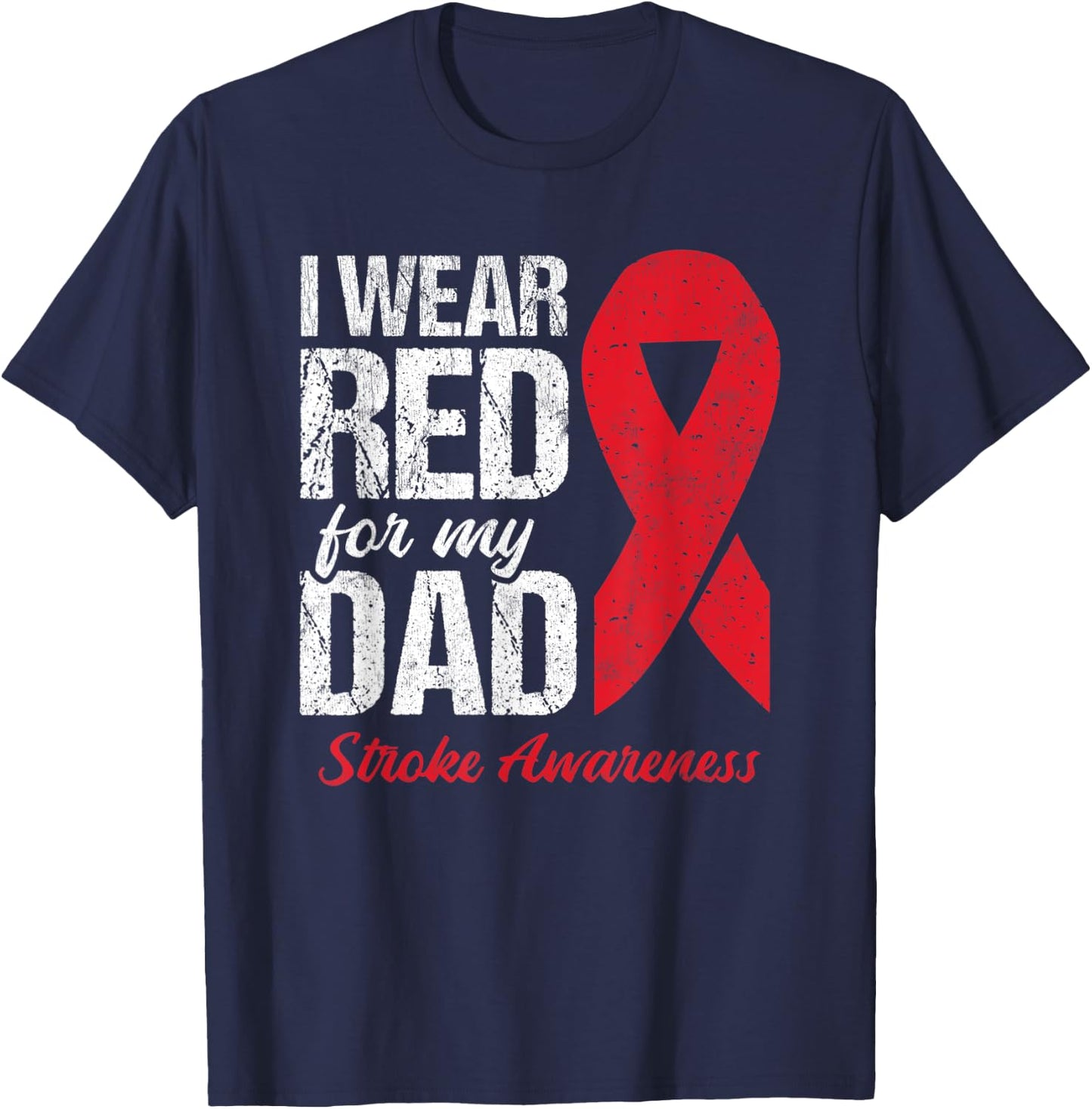 I Wear Red For My Dad Stroke Survivor T-Shirt - T-Shirt | Navy