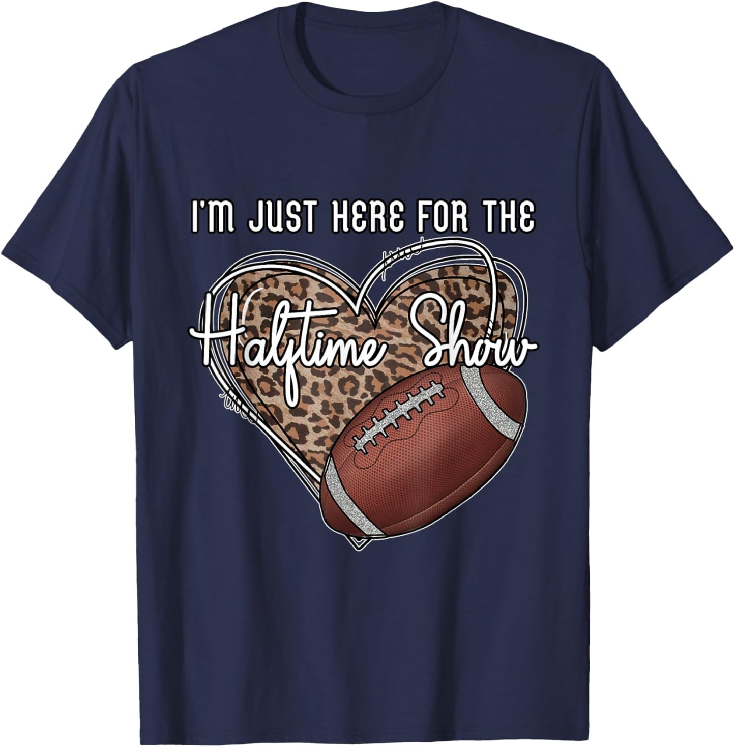 I'm Just Here for the Halftime show. Funny football T-Shirt - T-Shirt | Navy