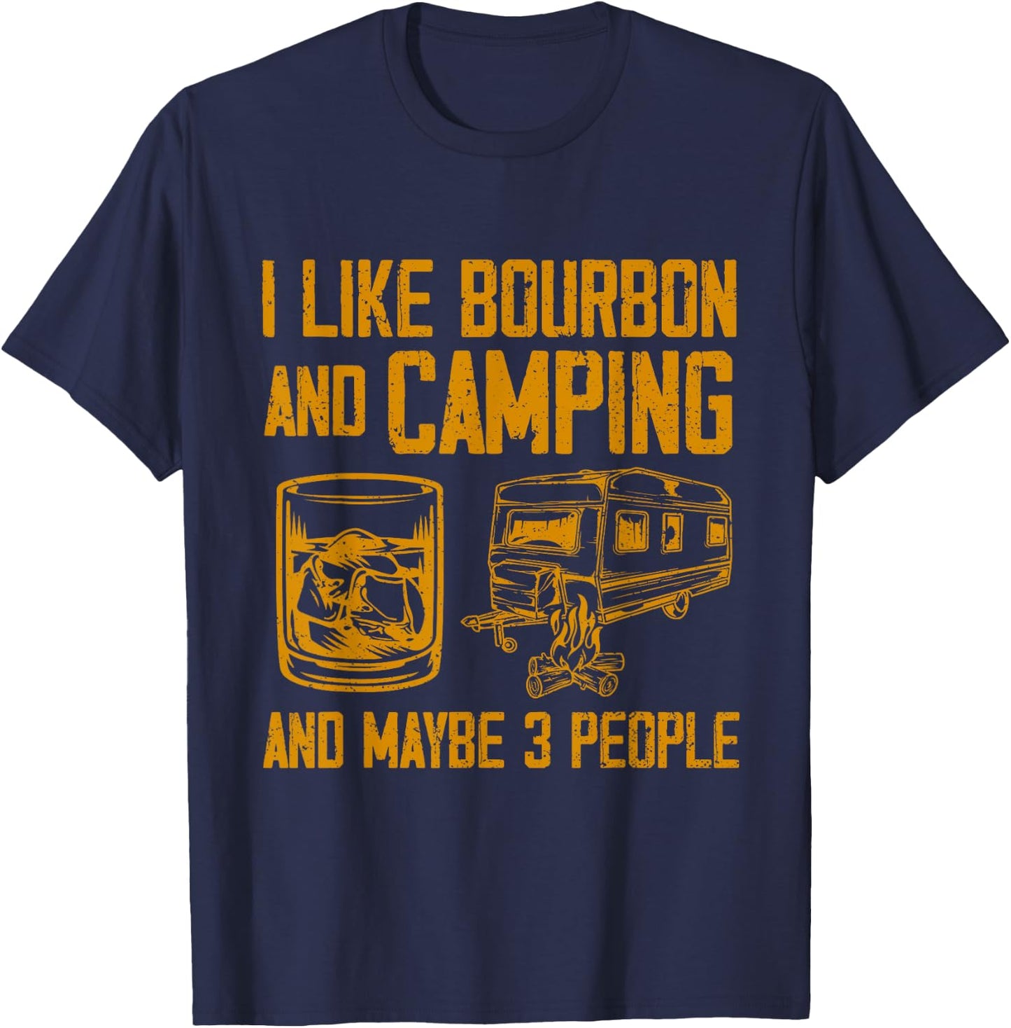 I Like Bourbon And Camping And Maybe 3 People Quote T-Shirt - T-Shirt | Navy