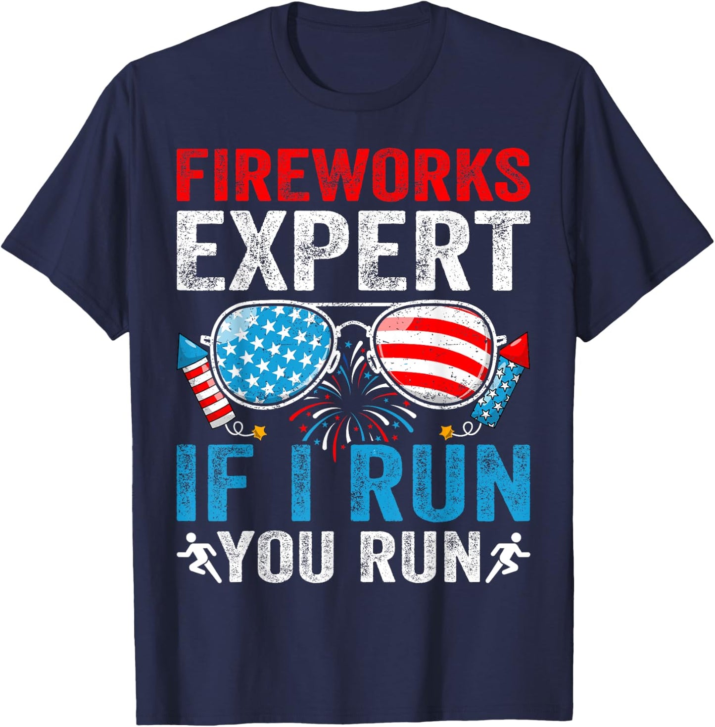 Fireworks Expert If I Run You Run 4Th Of July Sunglasses T-Shirt - T-Shirt | Navy