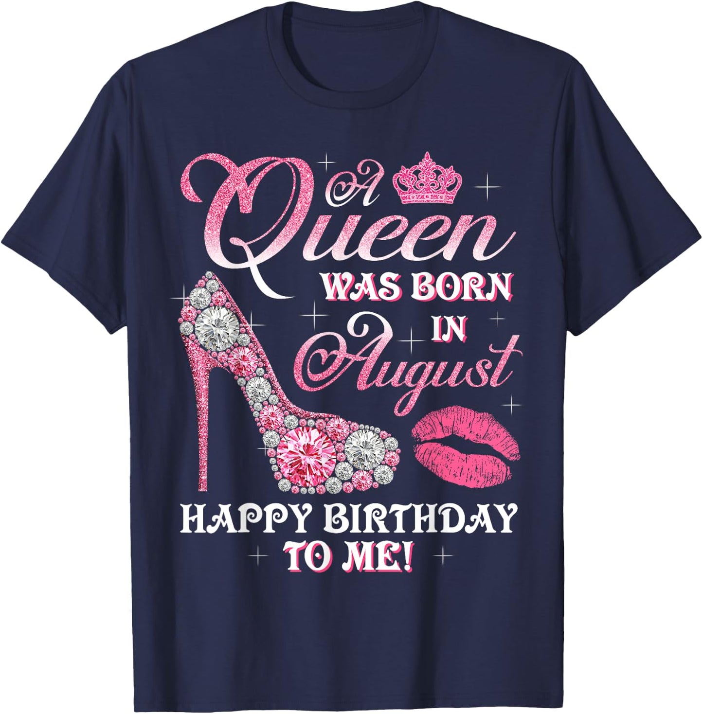 A Queen Was Born In August Happy Birthday To Me High Heel T-Shirt - T-Shirt | Navy
