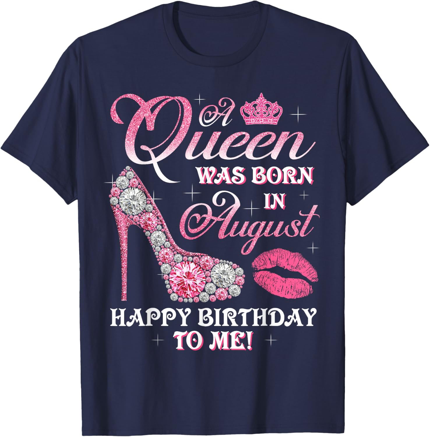 A Queen Was Born In August Happy Birthday To Me High Heel T-Shirt - T-Shirt | Navy