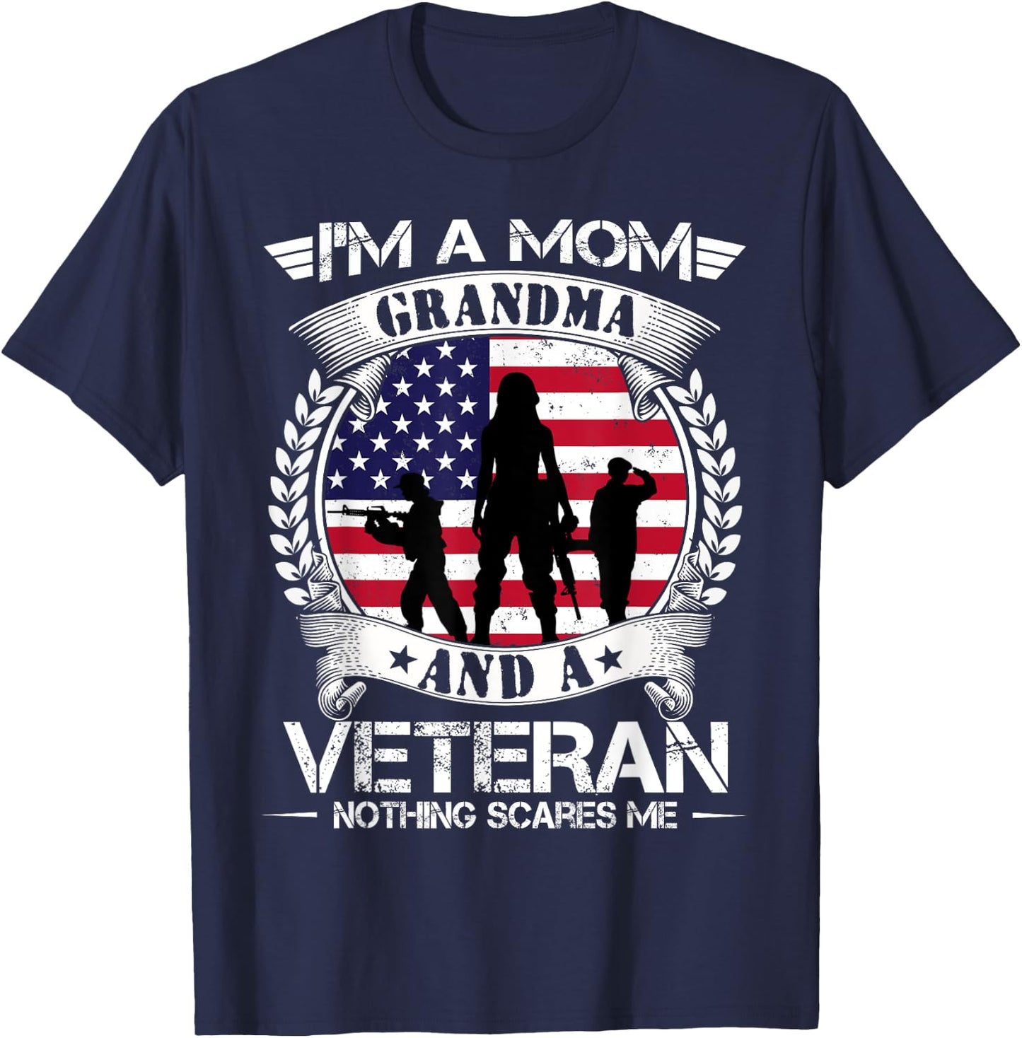 I'm A Mom Grandma And A Veteran Nothing Scares Me Military T-Shirt - T-Shirt | Navy