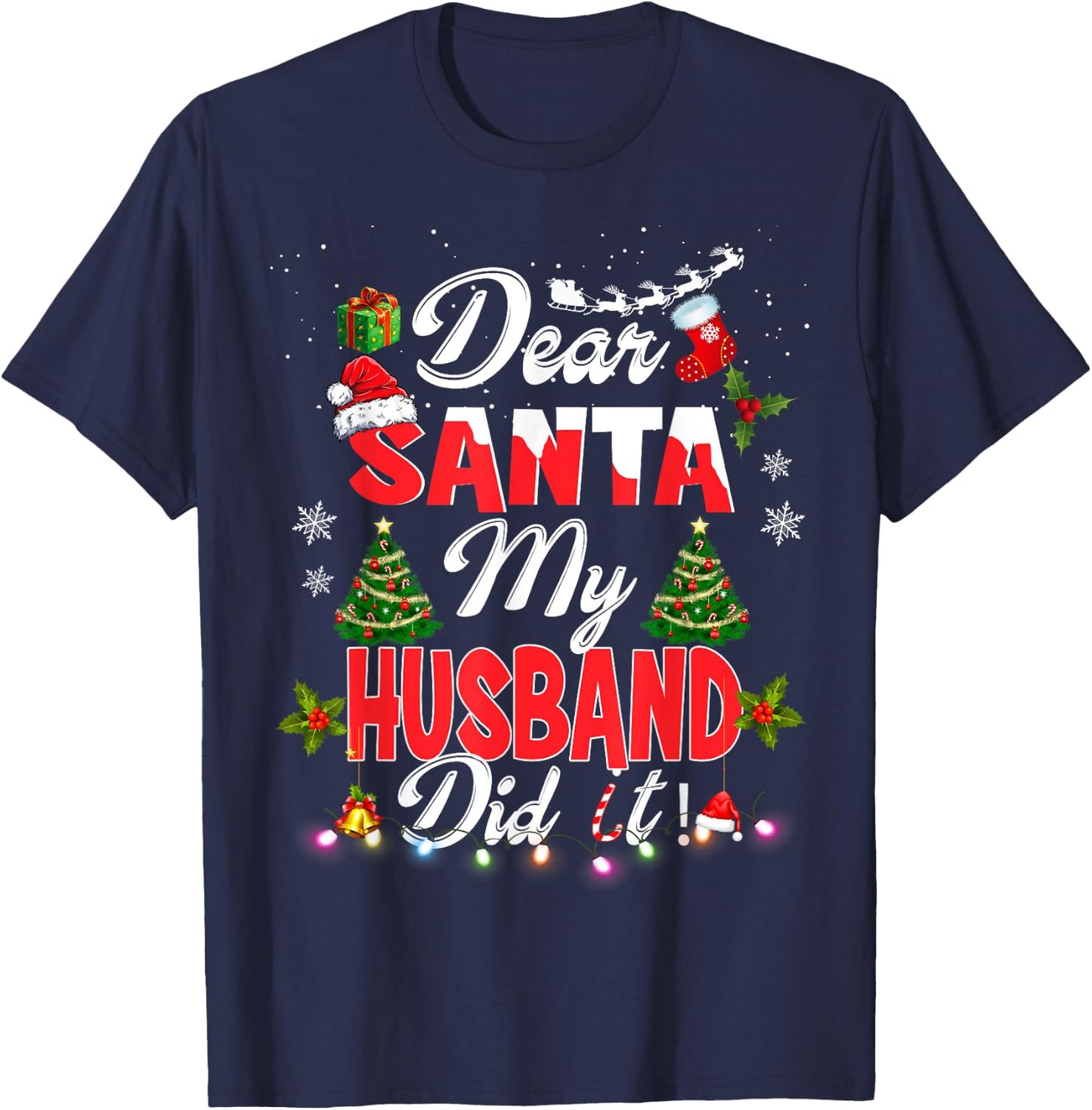 Dear Santa My Husband Did It Funny Christmas Pajama Family T-Shirt - T-Shirt | Navy