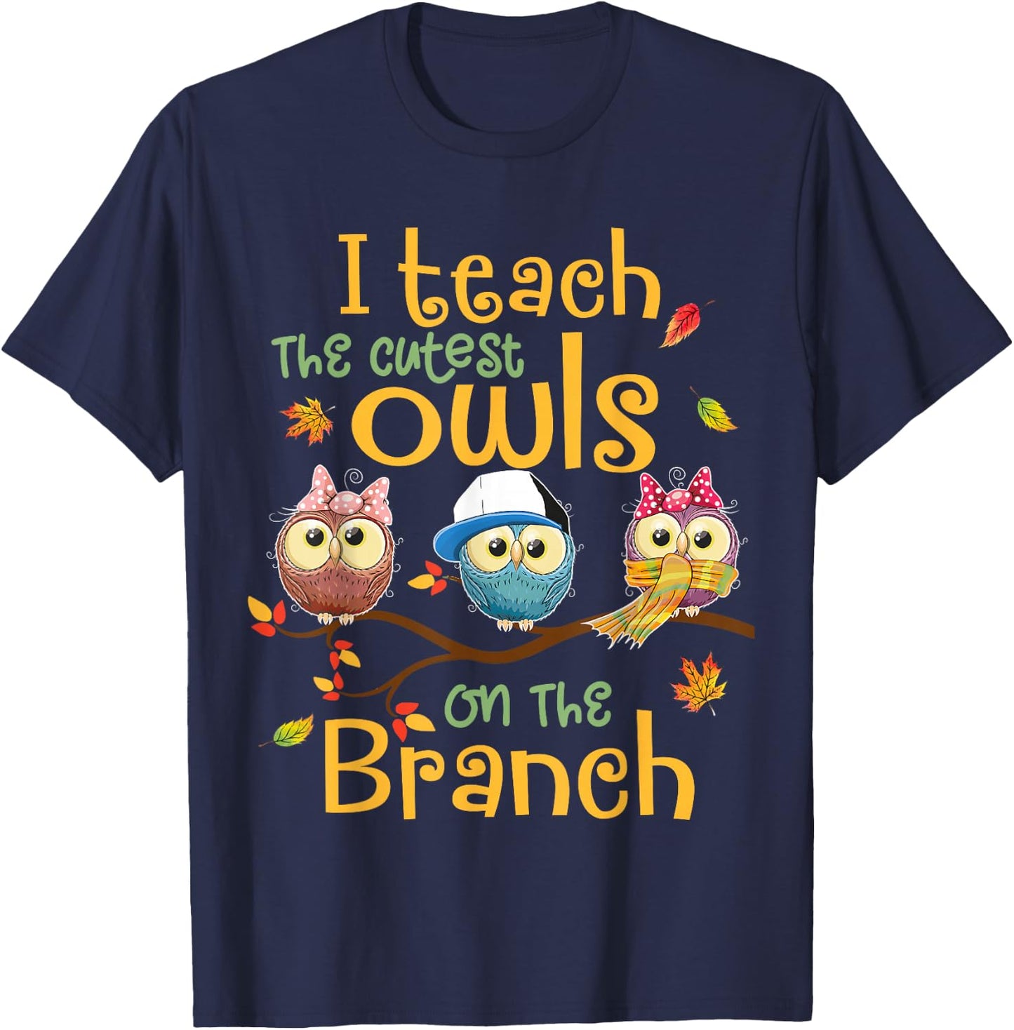 I Teach The Cutest Owls On The Branch Teacher Fall Autumn T-Shirt - T-Shirt | Navy