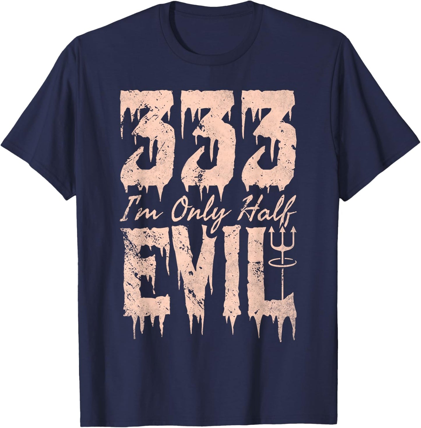 I'm Only Half Evil, 333 Devil Halloween T-Shirt - T-Shirt | Navy