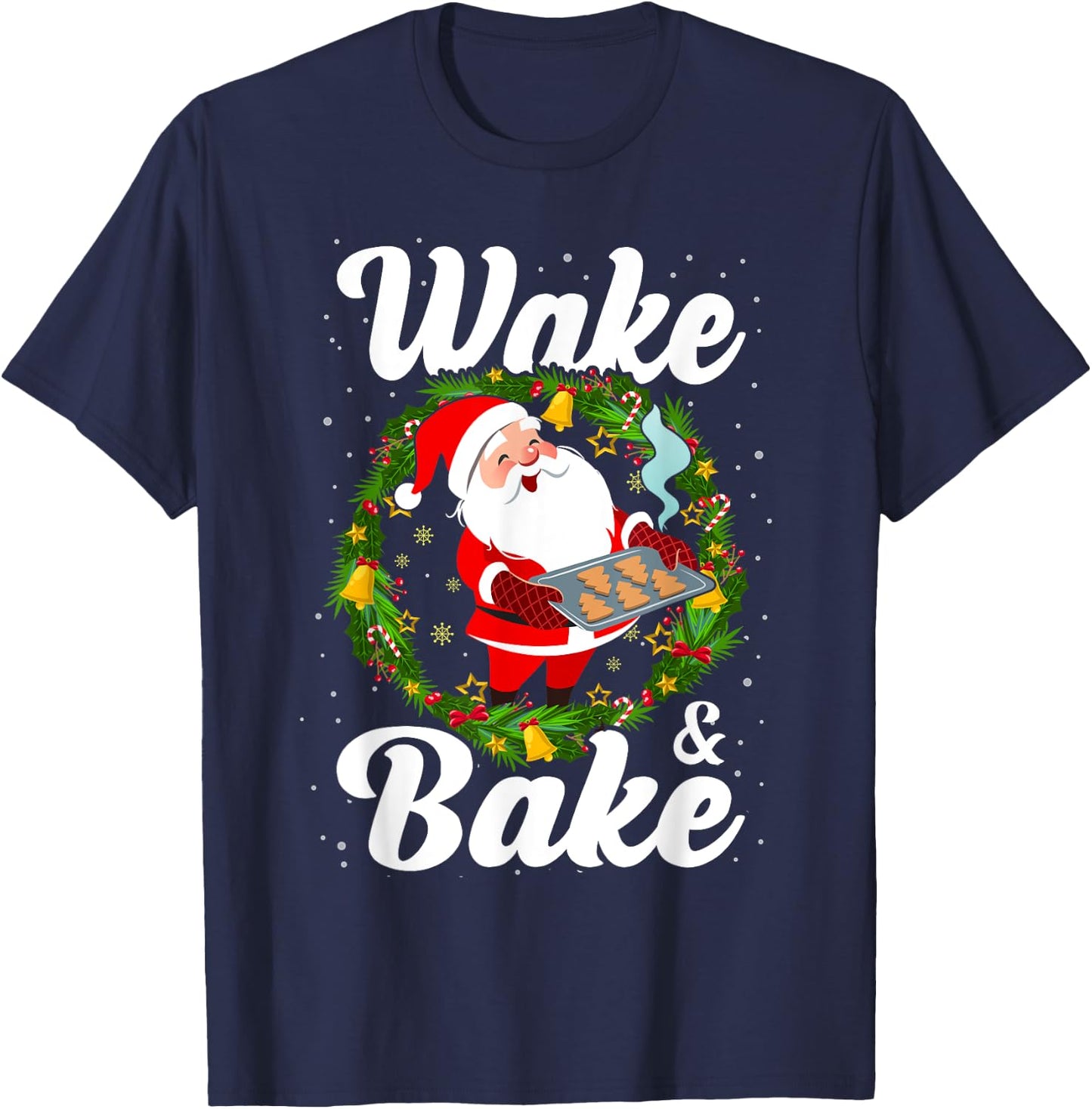 Wake And Bake Marijuana Weed Cookies Humor Funny Christmas T-Shirt - T-Shirt | Navy