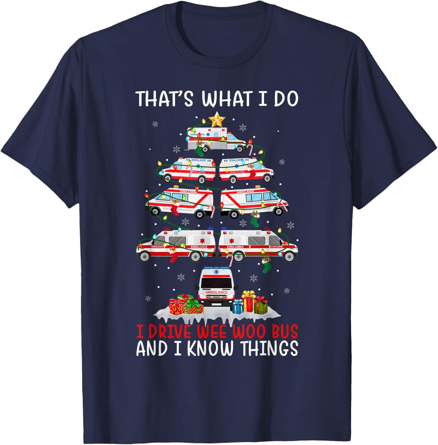 I Drive Wee Woo Bus & I Know Things Paramedic EMS Xmas Tree T-Shirt - T-Shirt | Navy