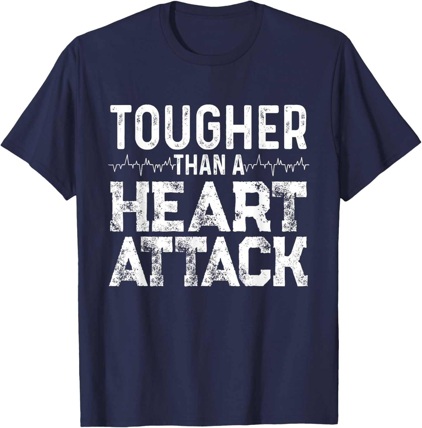 Funny "Tougher Than A Heart Attack" - Heart Attack Survivor T-Shirt - T-Shirt | Navy
