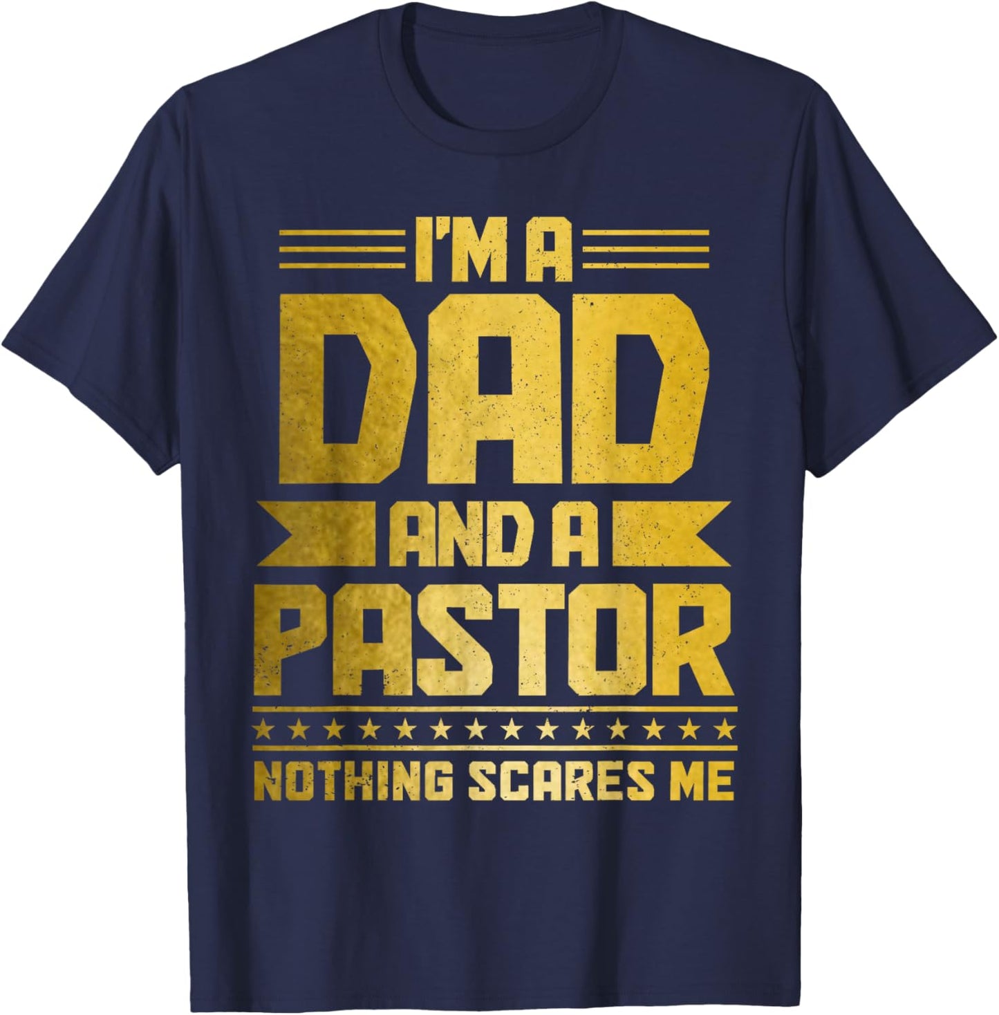 I'm A Dad & A Pastor Nothing Scares Me Funny Christian T-Shirt - T-Shirt | Navy