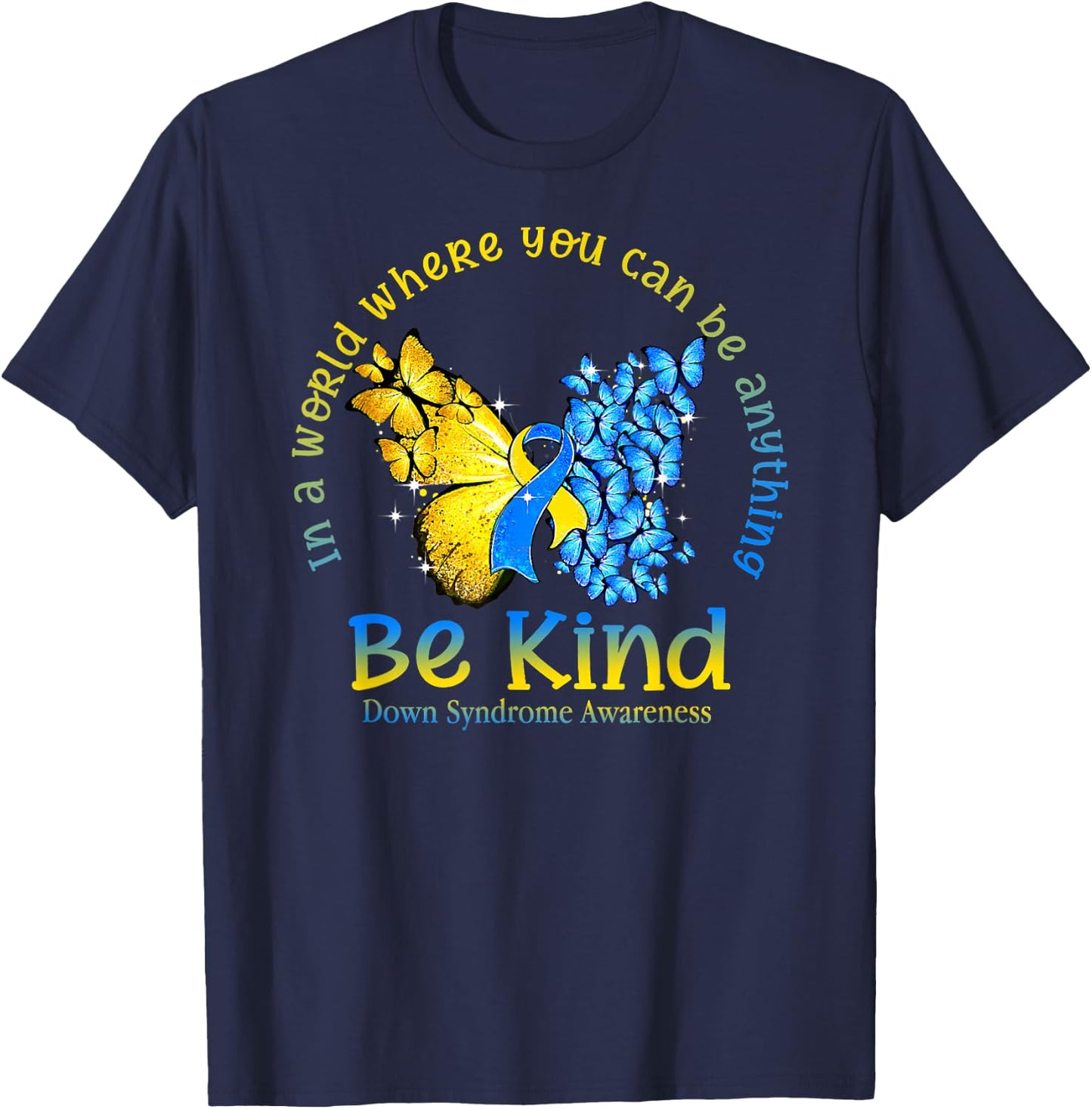 in A World Where You Can Be Anything Be Kind Down Syndrome T-Shirt - T-Shirt | Navy