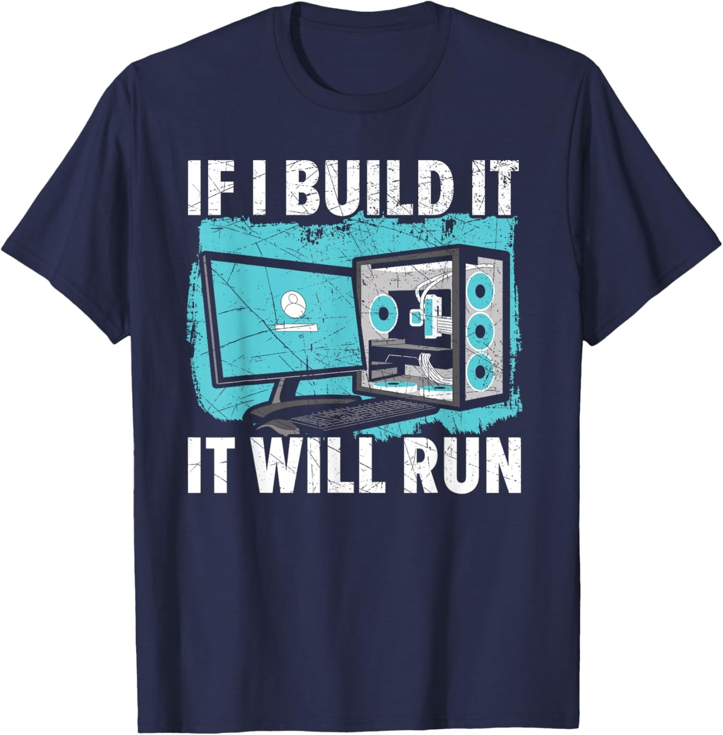 If I Build It It Will Run Computer Science Tech Support T-Shirt - T-Shirt | Navy