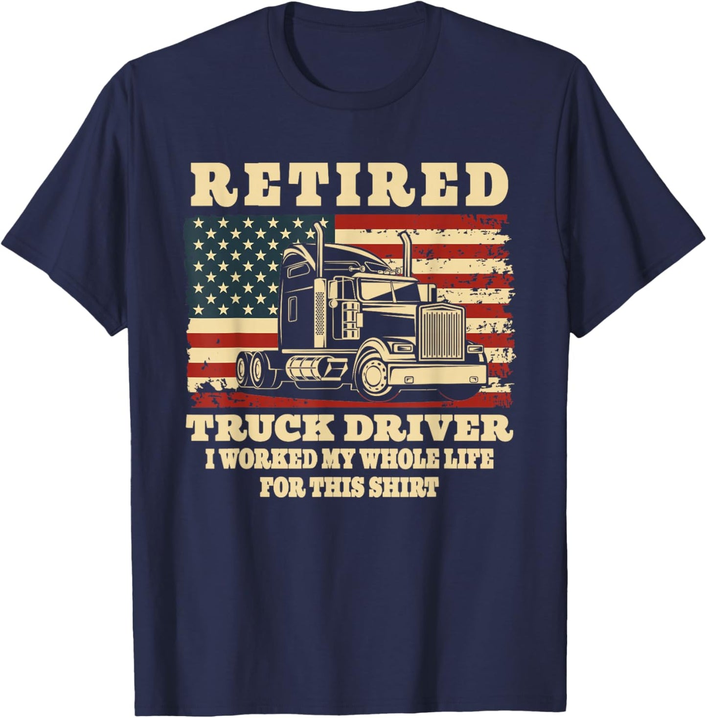 Retired Truck Driver Whole Life Trucker Retirement Party T-Shirt - T-Shirt | Navy