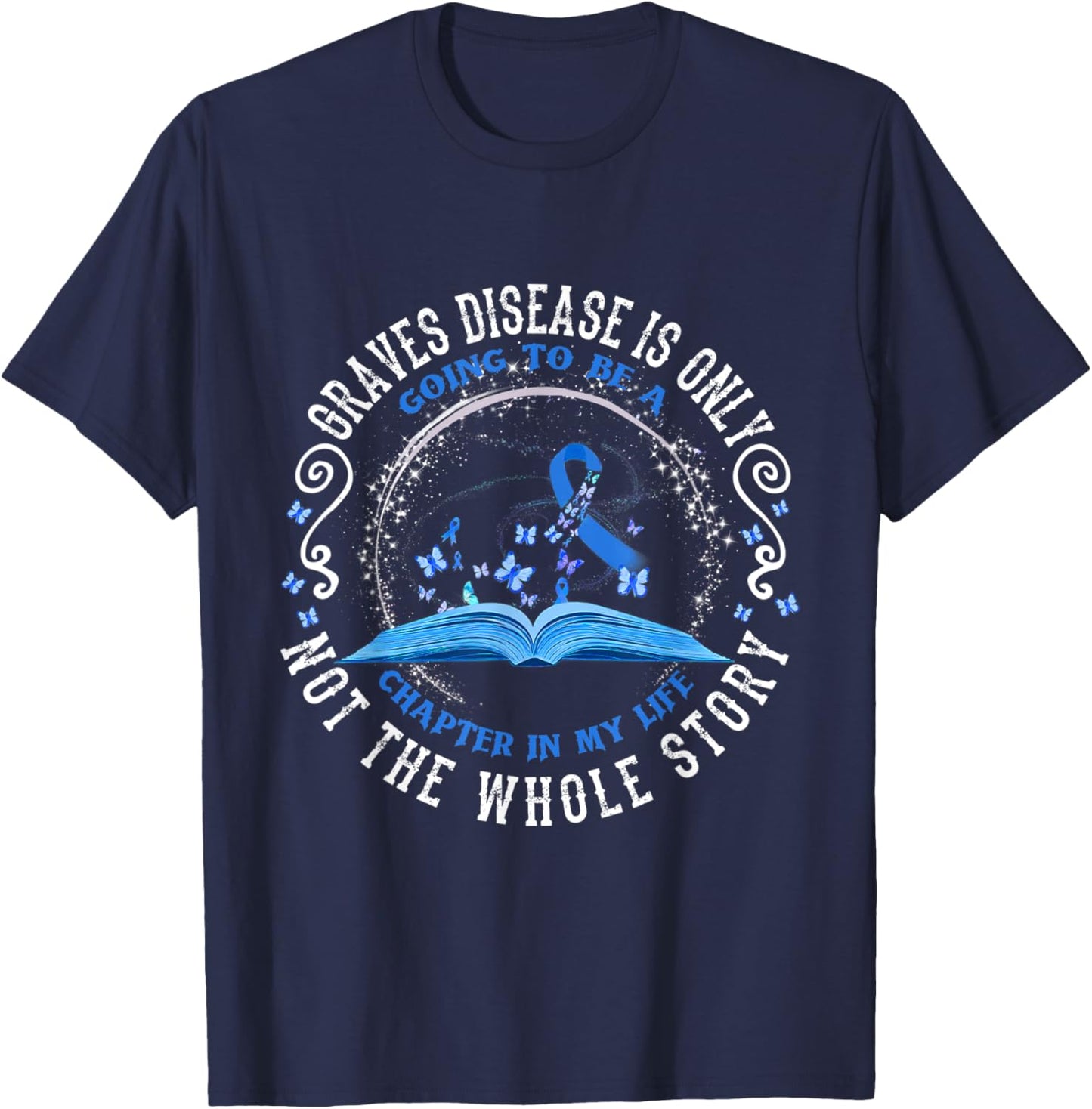 Graves Disease Is Only Going To Be A Chapter In My Life T-Shirt - T-Shirt | Navy