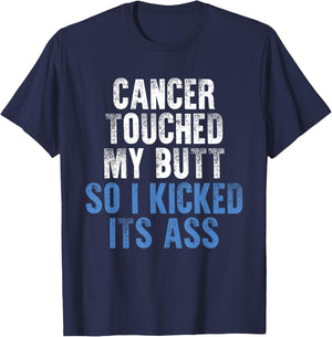 Cancer Touched My Butt So I Kicked It's Ass Cancer Awareness T-Shirt - T-Shirt | Navy