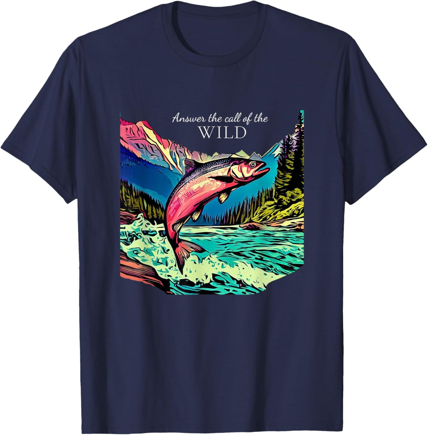 Answer the Call of the Wild Fly Fishing Outdoor Nature T-Shirt - T-Shirt | Navy